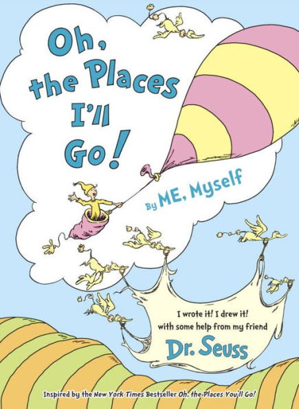 Oh, the Places I'll Go! By ME, Myself