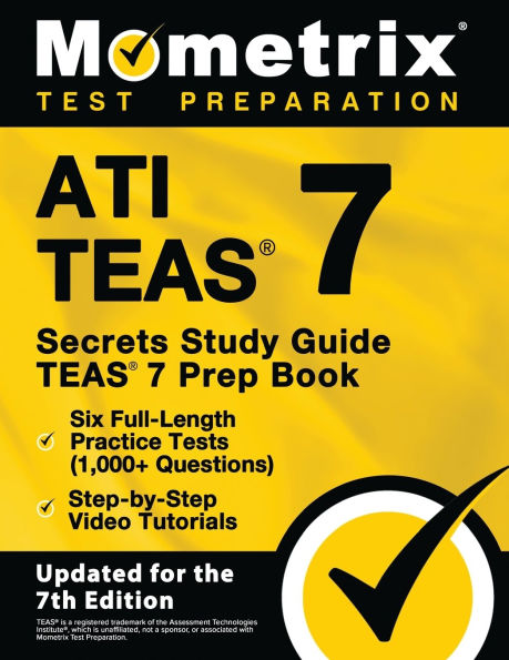 ATI TEAS Secrets Study Guide - TEAS 7 Prep Book, Six Full-Length Practice Tests (1,000+ Questions), Step-by-Step Video Tutorials(E-B00KS) DIGITAL BOOK