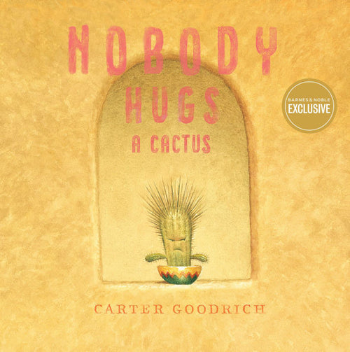 Nobody Hugs a Cactus (B&N Exclusive Edition)