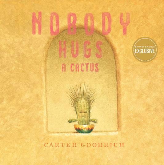 Nobody Hugs a Cactus (B&N Exclusive Edition)